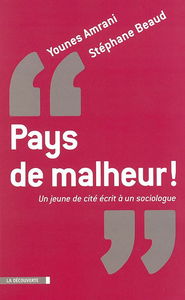 Pays de malheur ! : un jeune de cité écrit à un sociologue