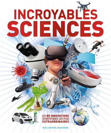 Couverture de Incroyables sciences : les 80 innovations scientifiques les plus extraordinaires par Jack Challoner