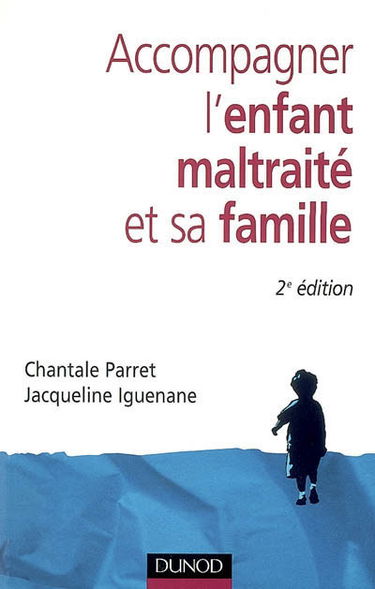 Accompagner l'enfant maltraité et sa famille