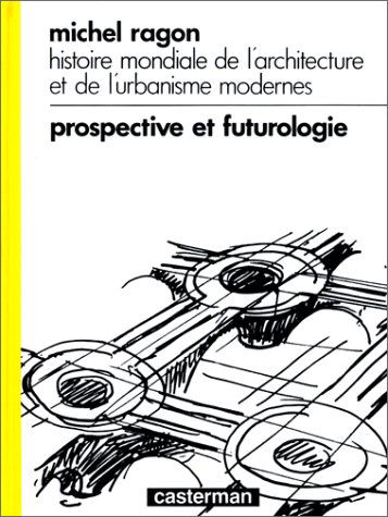 Histoire mondiale de l'architecture et de l'urbanisme modernes. Vol. 3. Prospective et futurologie