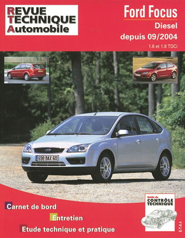 Revue technique automobile, n° 698.1. Ford Focus diesel depuis 09/04, 1.6/1.8 TDCI