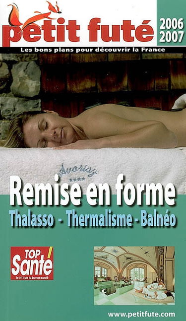 Remise en forme 2006-2007 : thalasso, thermalisme, balnéo