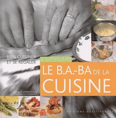 Le B.A.-BA de la cuisine : 30 techniques de base, 30 idées de recettes : bien cuisiner et se régaler : manuel d'apprentissage des Cercles culinaires