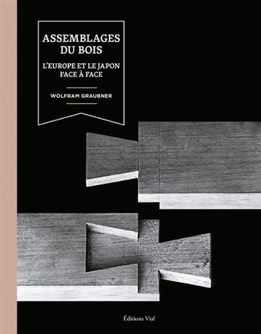 Couverture de Assemblages du bois : l'Europe et le Japon face à face par Wolfram Graubner