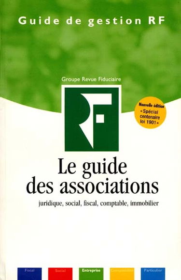 Le guide des associations : juridique, social, fiscal, comptable, immobilier