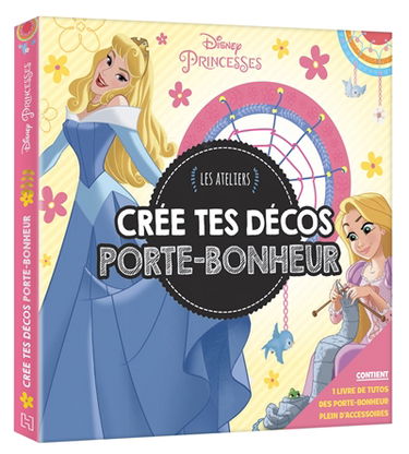 Disney princesses : crée tes décos porte-bonheur