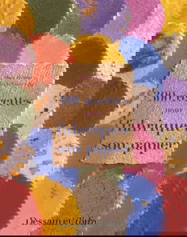 300 recettes pur fabriquer son papier