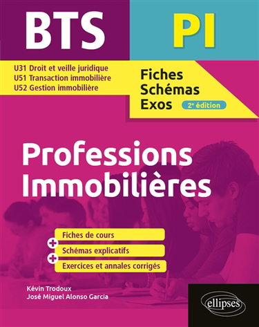 Couverture de BTS professions immobilières (PI) : U31 droit et veille juridique, U51 transaction immobilière, U52 gestion immobilière : fiches, schémas, exos