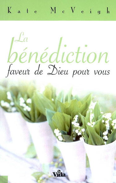 La bénédiction : faveur de Dieu pour vous