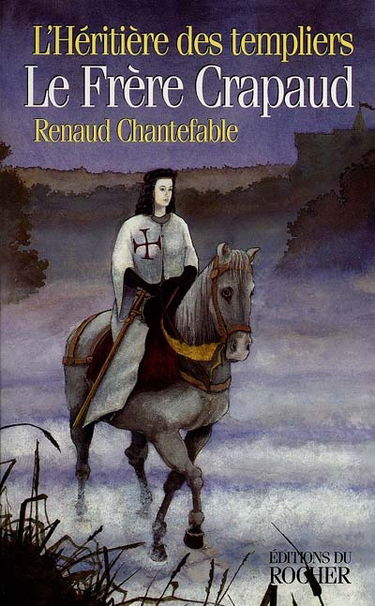 L'héritière des Templiers. Vol. 1. Le frère crapaud