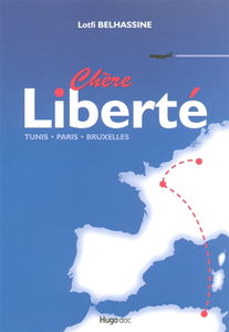 Chère liberté : Tunis, Paris, Bruxelles