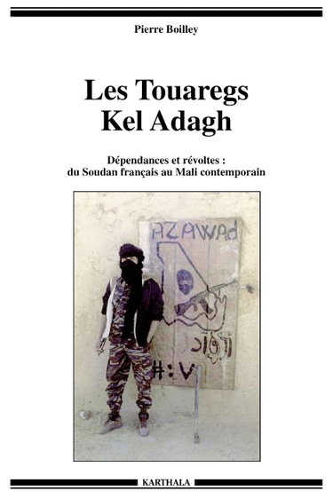 Couverture de Les Touaregs Kel Adagh. Dépendances et révoltes : du Soudan français au Mali contemporain