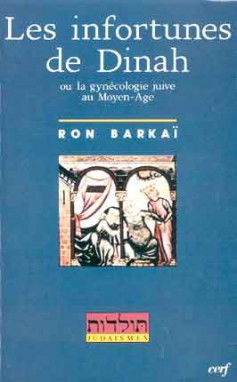 Les Infortunes de Dinah, le Livre de la génération : la gynécologie juive au Moyen Age