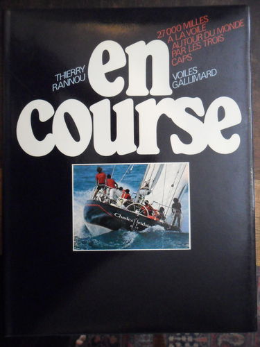 En course / 27000 milles a la voile autour du monde par les trois caps