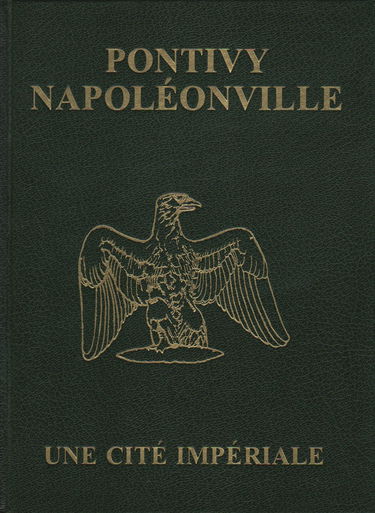 Pontivy-Napoléonville : Une cité impériale