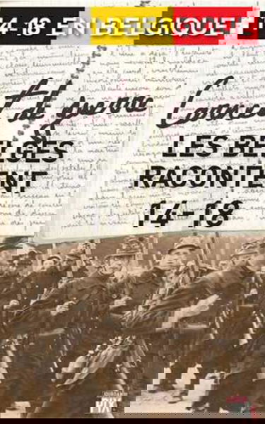 CARNET DE GUERRE - LES BELGES RACONTENT 14-18