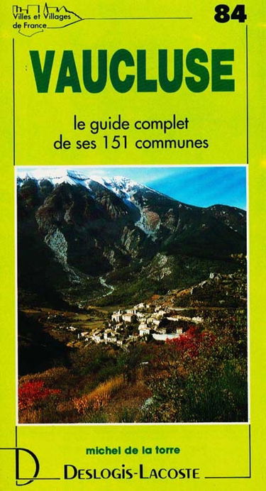 Vaucluse : histoire, géographie, nature, arts