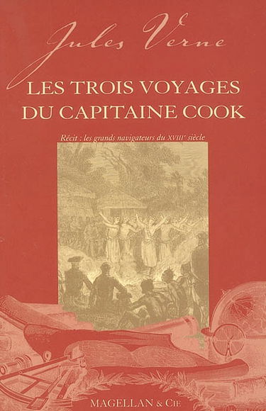 Les trois voyages du capitaine Cook : récit : les grands navigateurs du XVIIIe siècle