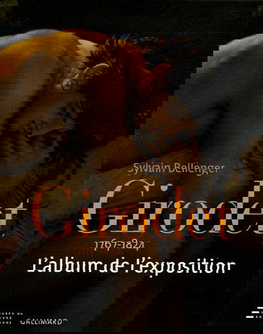 Girodet (1767-1824) : l'album de l'exposition