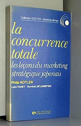 La Concurrence totale : les leçons du marketing stratégique japonais