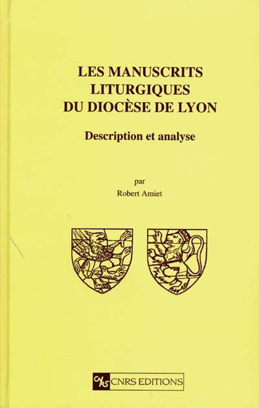 Couverture de Les manuscrits liturgiques du diocèse de Lyon : description et analyse