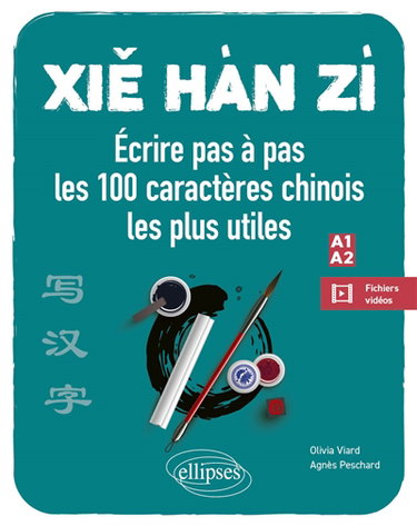 Xie hàn zi : écrire pas à pas les 100 caractères chinois les plus utiles : A1-A2, débutant-faux débutant