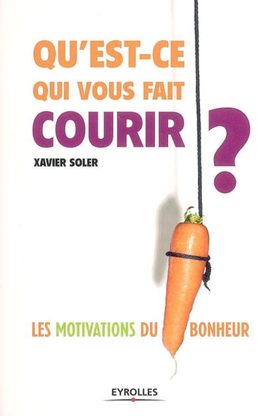 Qu'est-ce qui vous fait courir ? : les motivations du bonheur