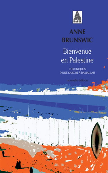 Bienvenue en Palestine : chroniques d'une saison à Ramallah