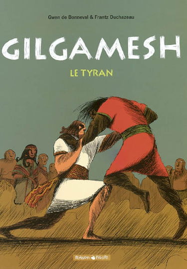 Gilgamesh. Vol. 1. Le tyran