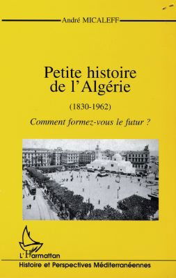 Petite histoire de l'Algérie (1830-1962) : comment formez-vous le futur ?
