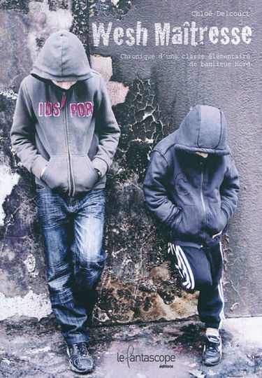 Wesh maîtresse : chronique d'une classe élémentaire de banlieue Nord