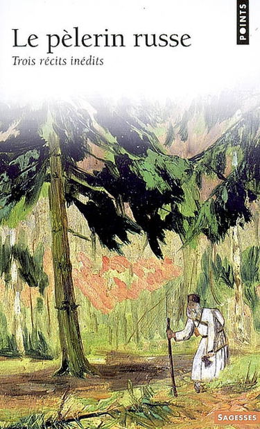 Le pèlerin russe : trois récits inédits