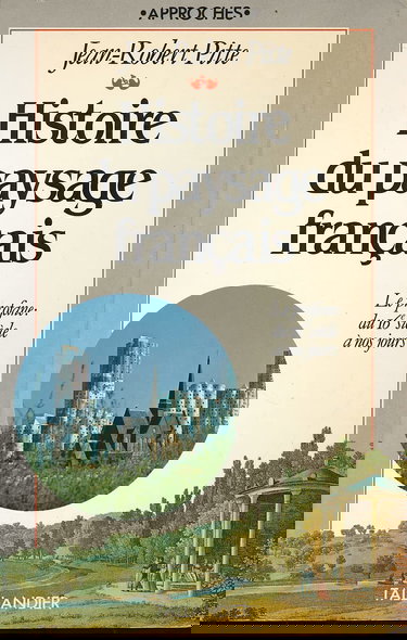 Histoire du paysage français. Vol. 1. Le sacré : de la préhistoire au XVe siècle