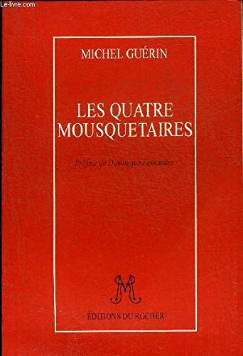 Les quatre mousquetaires : essai sur la trilogie de Dumas