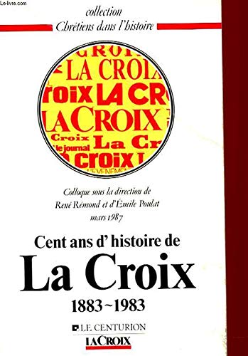 Cent ans d'histoire de La Croix