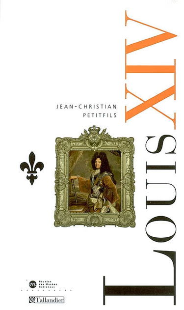 Louis XIV : la gloire et les épreuves