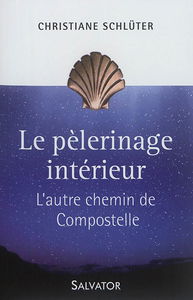 Le pèlerinage intérieur : l'autre chemin de Compostelle