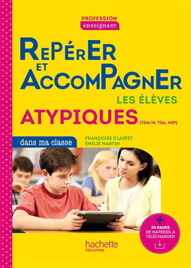 Couverture de Repérer et accompagner les élèves atypiques dans ma classe : TDA-H, TSA, HPI par Françoise Clairet
