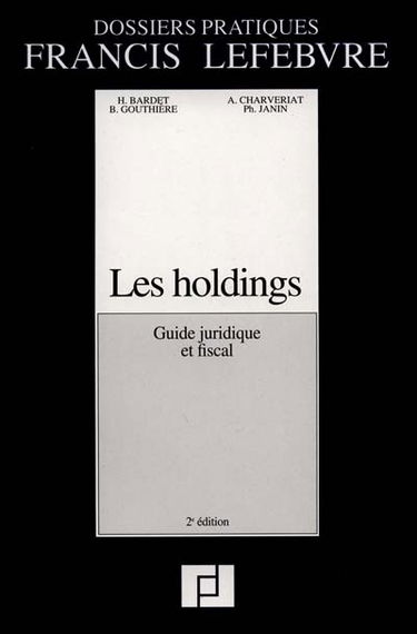 Les Holdings : guide juridique et fiscal : à jour au 1er septembre 1991
