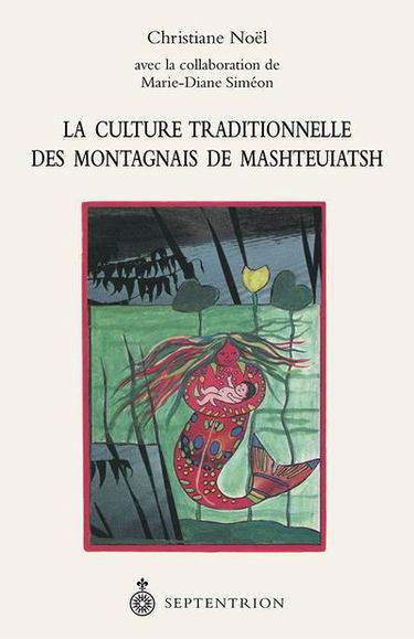 Culture traditionnelle des Montagnais de Mashteuiatsh..