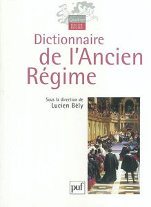 Dictionnaire de l'Ancien Régime : royaume de France XVIe-XVIIIe siècle