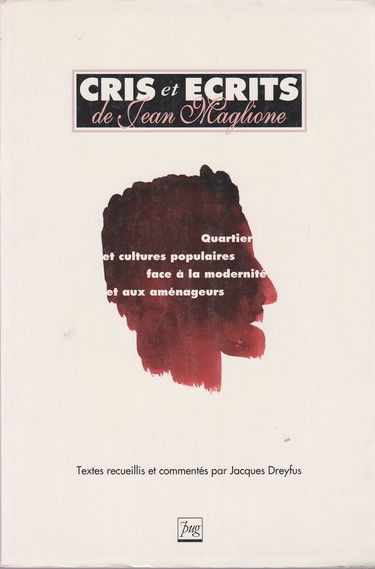 Cris et écrits de Jean Maglione : quartiers et cultures populaires face à la modernité et aux aménag : eurs
