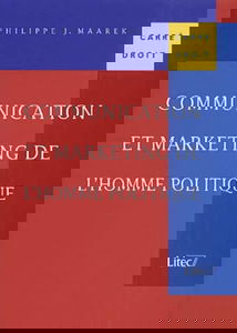 Communication et marketing de l'homme politique 2001 2e ed. (ancienne édition)