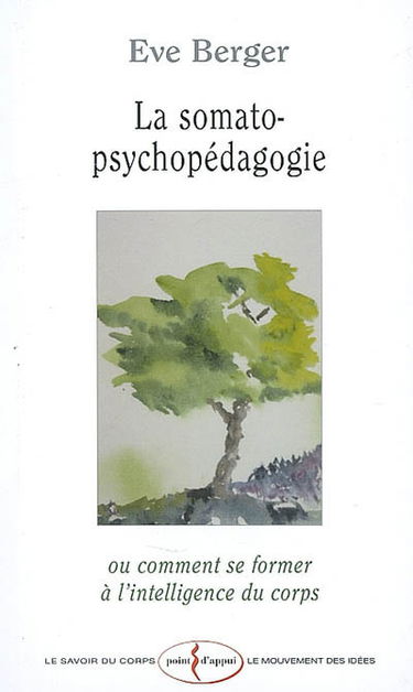 La somato-psychopédagogie ou Comment se former à l'intelligence du corps