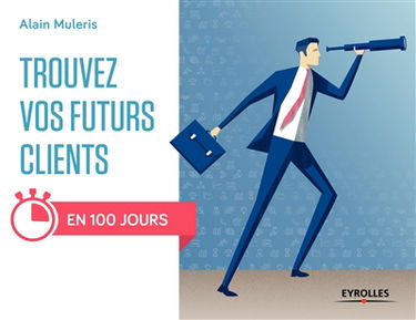 Trouvez vos futurs clients en 100 jours