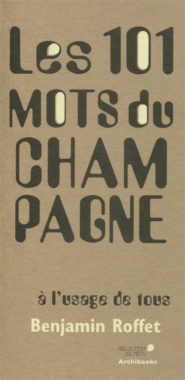 Les 101 mots du champagne à l'usage de tous