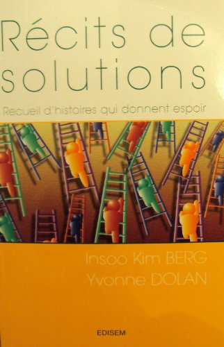 Récits de solutions - Recueil d'histoires qui donnent espoir