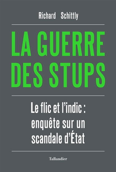 La guerre des stups : le flic et l'indic : enquête sur un scandale d'Etat
