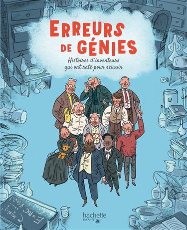 Couverture de Erreurs de génies : histoires d'inventeurs qui ont raté pour réussir