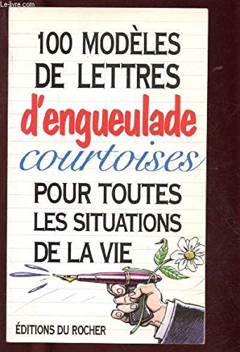 100 modèles de lettres d'engueulade courtoises pour toutes les situations de la vie